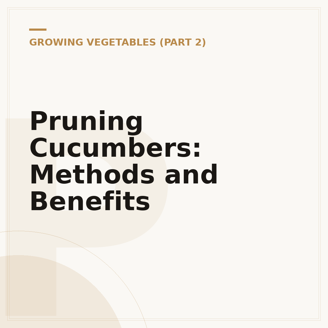 Pruning Cucumbers: Methods and Benefits