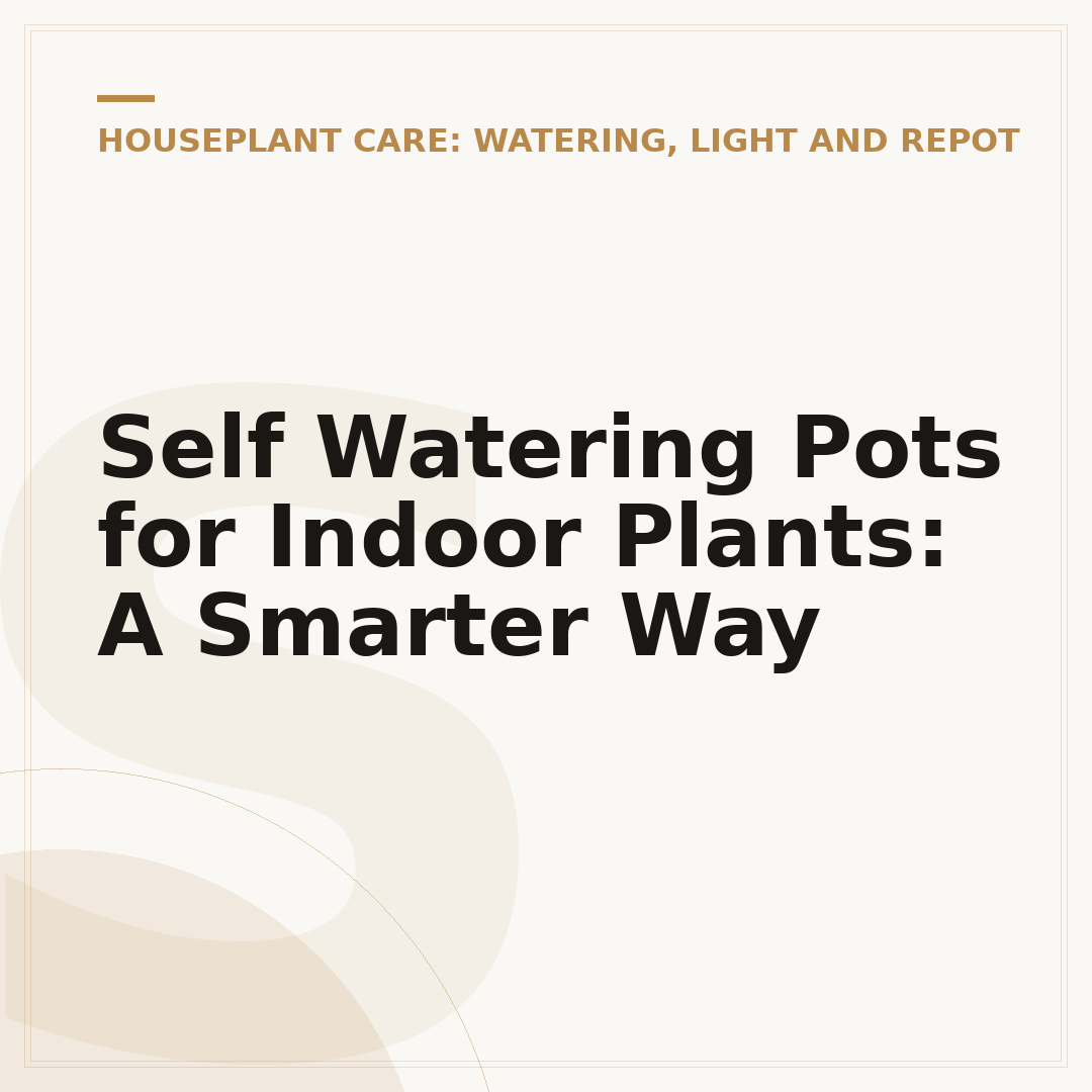 Self Watering Pots for Indoor Plants: A Smarter Way