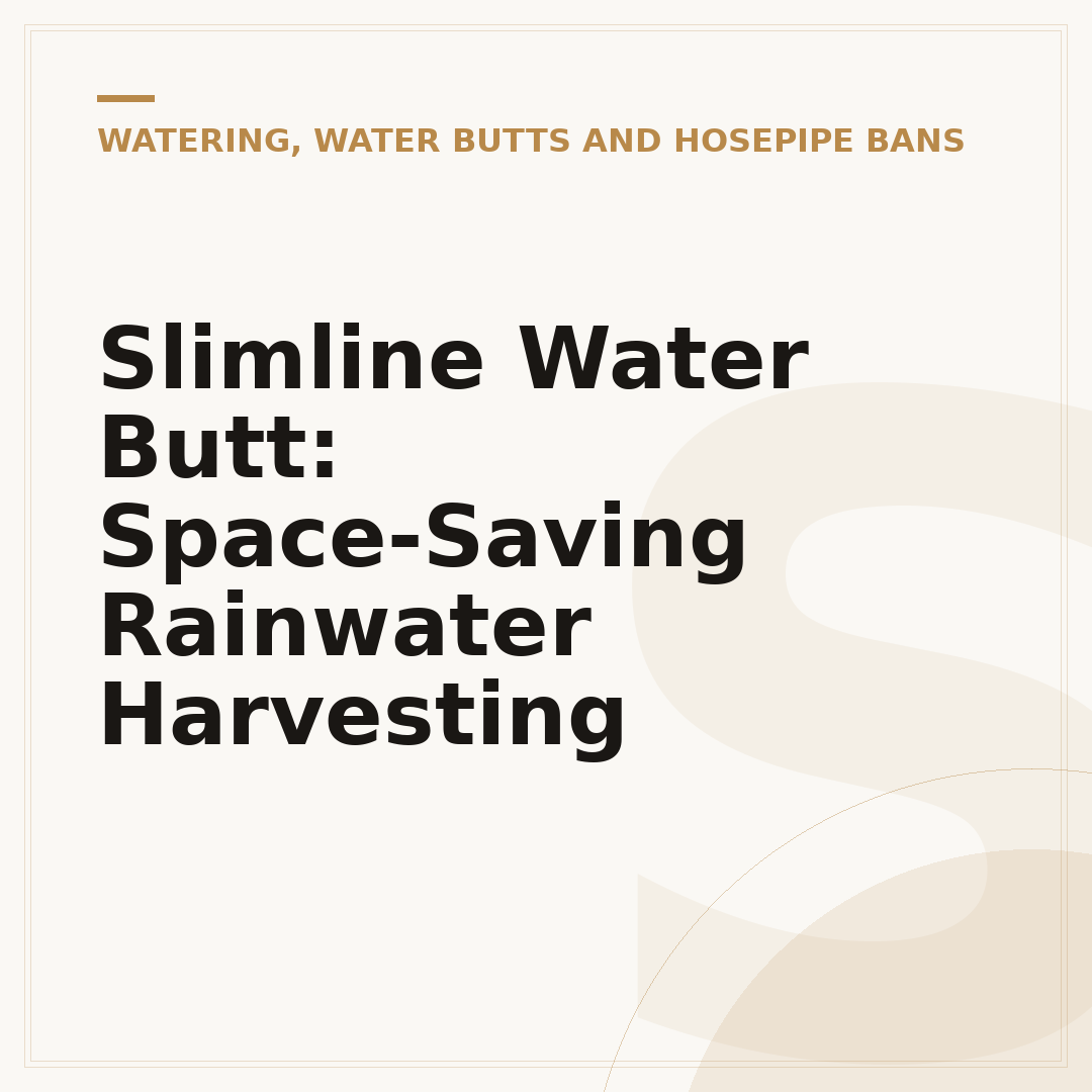 Slimline Water Butt: Space-Saving Rainwater Harvesting