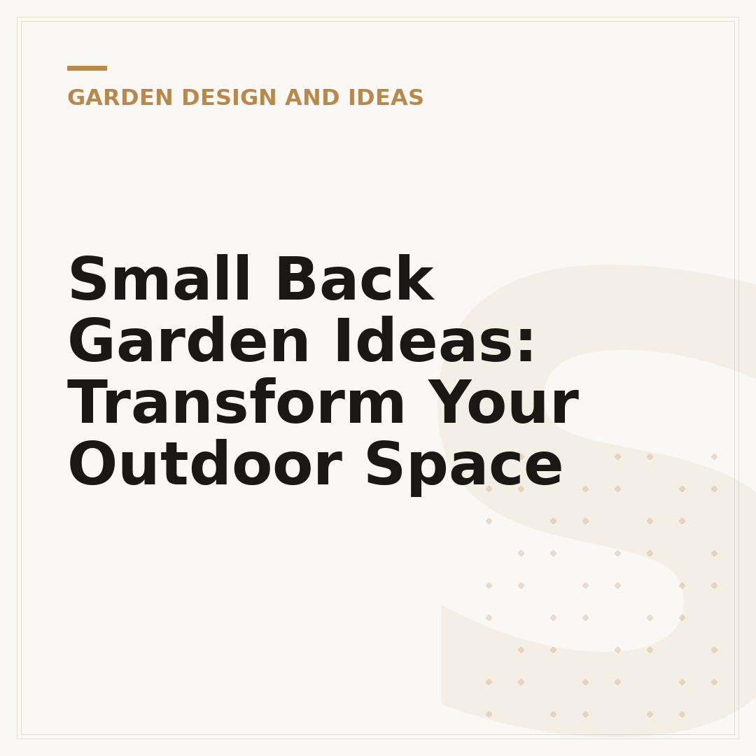 Small Back Garden Ideas: Transform Your Outdoor Space