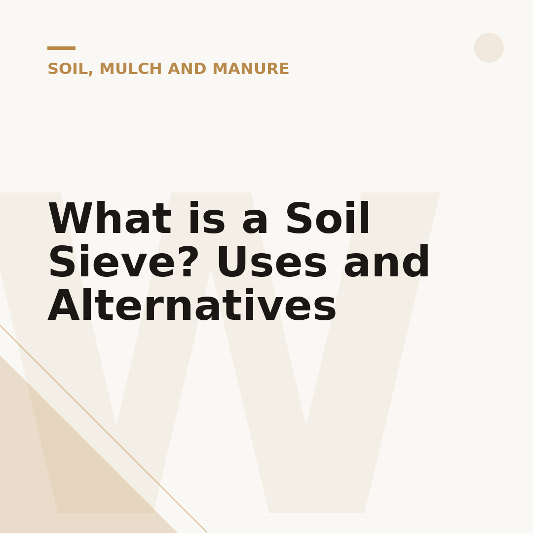 What is a Soil Sieve? Uses and Alternatives