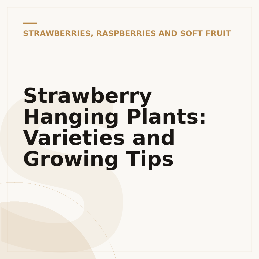 Strawberry Hanging Plants: Varieties and Growing Tips