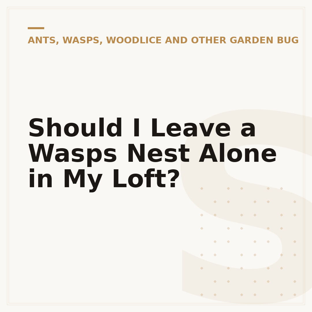 Should I Leave a Wasps Nest Alone in My Loft?