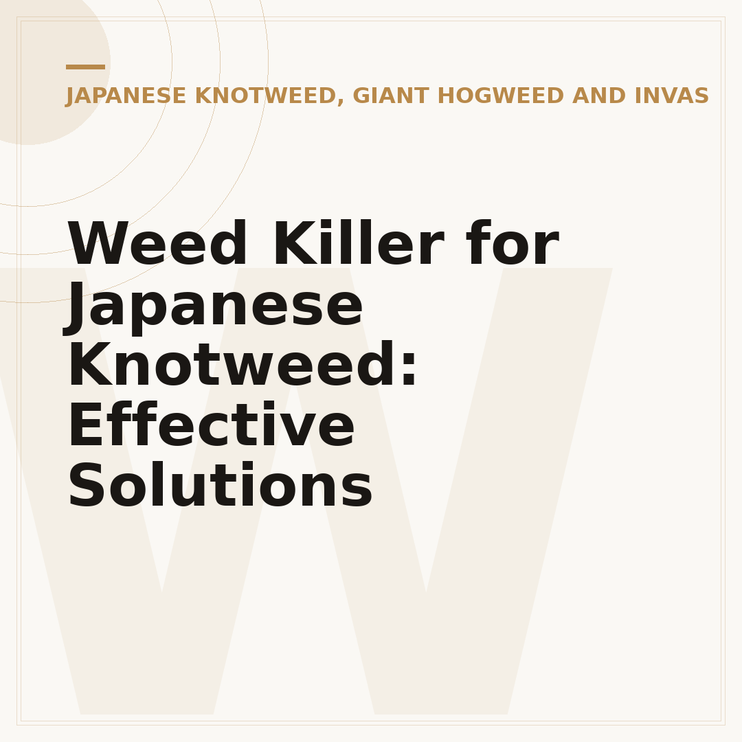 Weed Killer for Japanese Knotweed: Effective Solutions