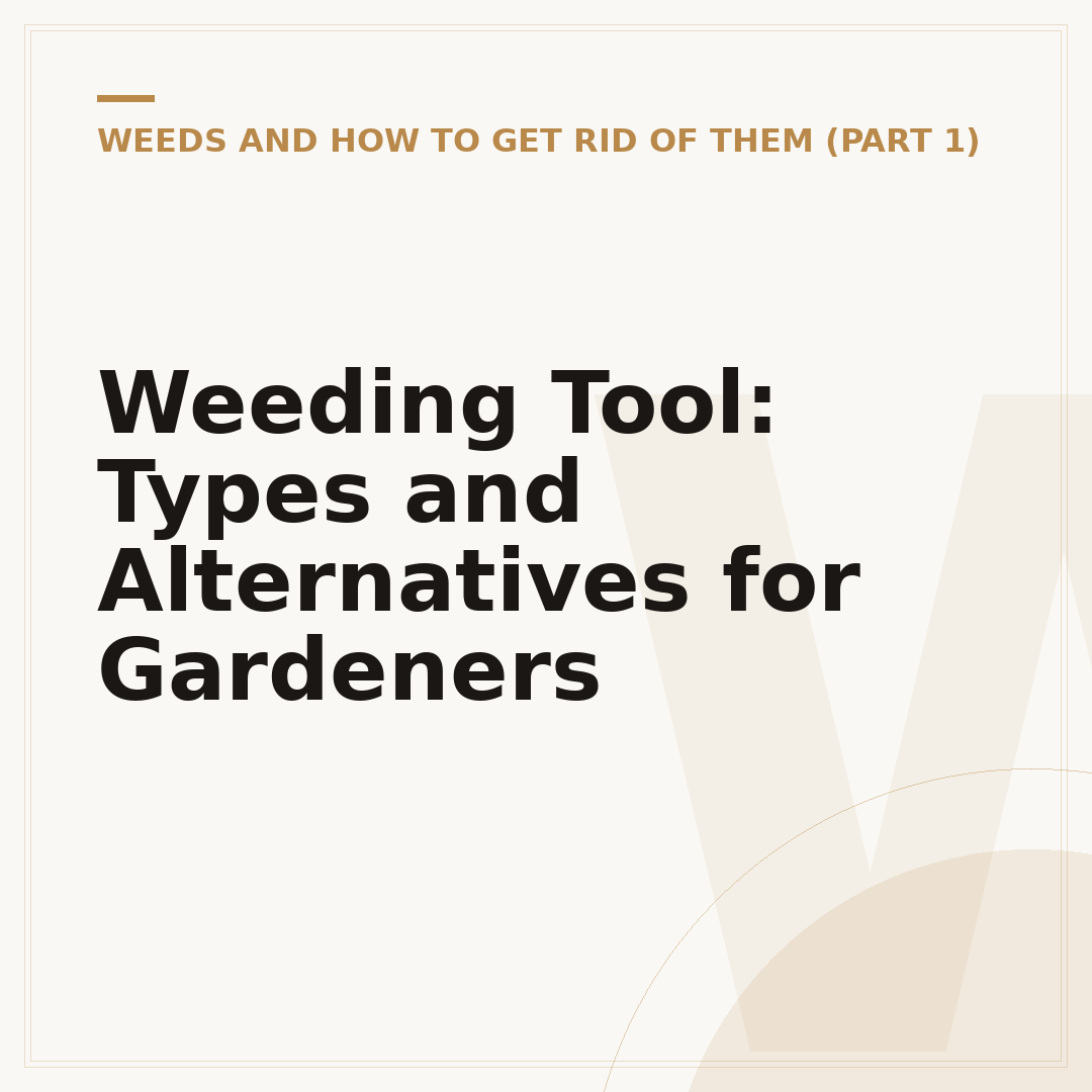 Weeding Tool: Types and Alternatives for Gardeners