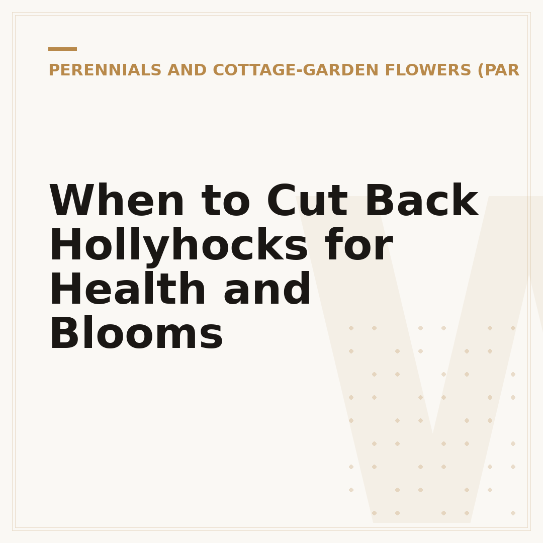 When to Cut Back Hollyhocks for Health and Blooms