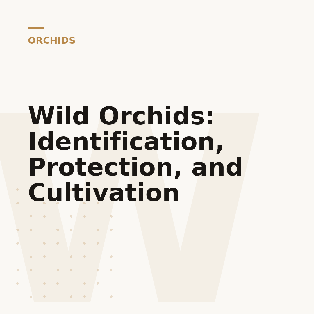Wild Orchids: Identification, Protection, and Cultivation